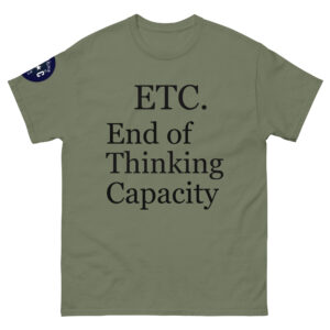 ETC End of Thinking Capacity Unisex classic tee