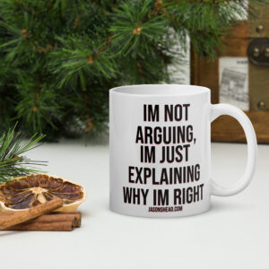 Im Not Arguing White glossy mug